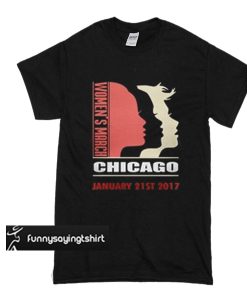 Women’s March Chicago january 21st 2017 t shirt