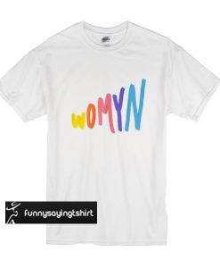 Womyn t shirt