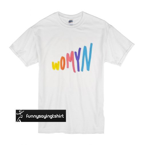 Womyn t shirt