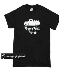 happy fall you t shirt