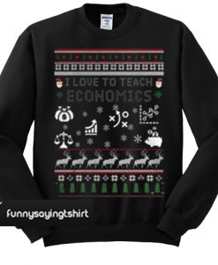 i love to teach economics christmas sweatshirt