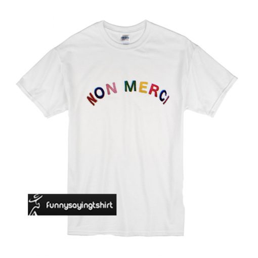 non merci t shirt