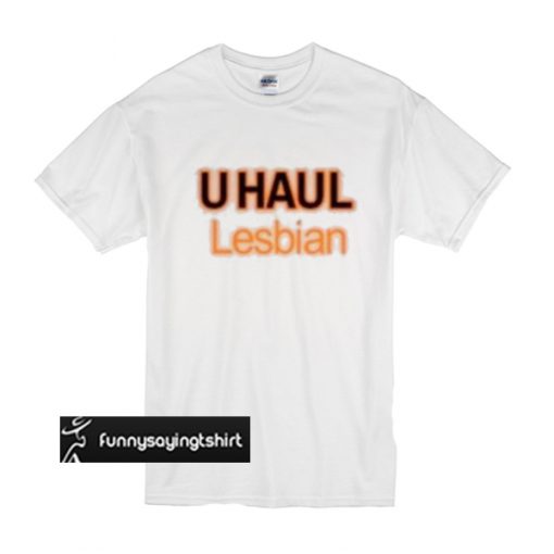 u haul lesbian t shirt