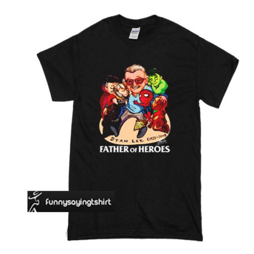 A Father Of Heroes t shirt