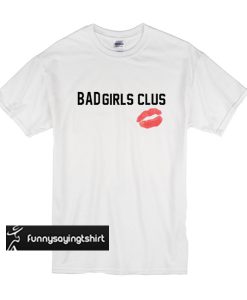 Bad Girls Club Kiss t shirt