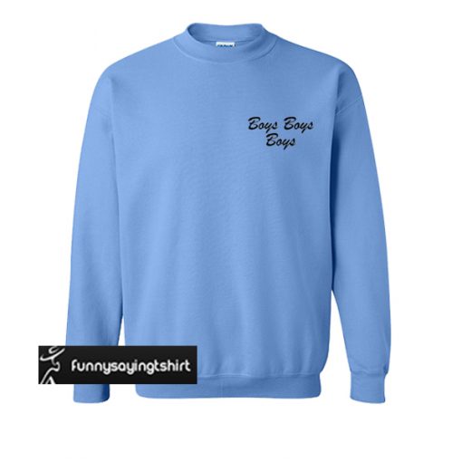 Boys Boys Boys sweatshirt