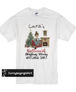 Carol's This Is My Hallmark Christmas Movie Watching t shirt Carol's This Is My Hallmark Christmas Movie Watching t shirt