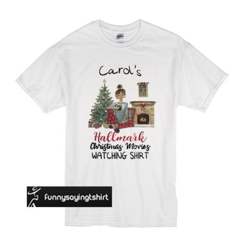 Carol's This Is My Hallmark Christmas Movie Watching t shirt Carol's This Is My Hallmark Christmas Movie Watching t shirt