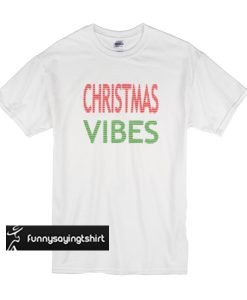 Christmas vibes t shirt