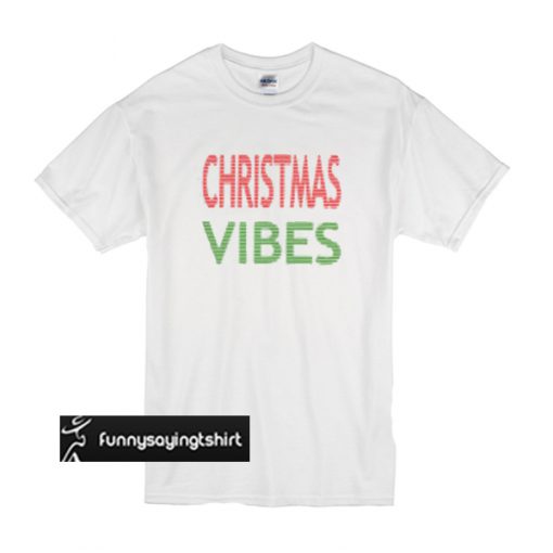 Christmas vibes t shirt