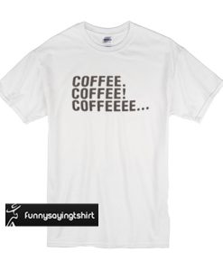 Coffee t shirt