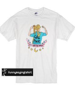 Girl Power - Who Run The World t shirt