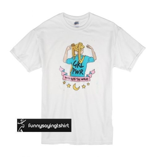 Girl Power - Who Run The World t shirt