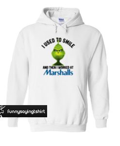 Grinch I used to smile and then I worked at Marshalls hoodie