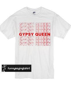 Gypsy Queen t shirt