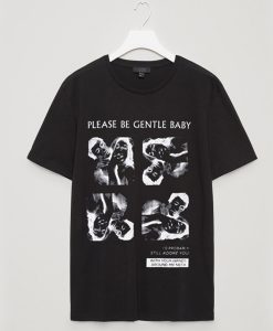 Please Be Gentle Baby t shirt