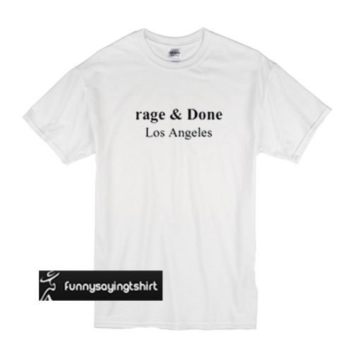 Rage & Done Los Angeles t shirt