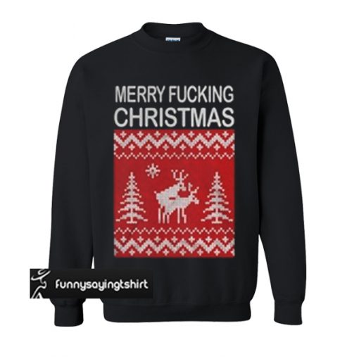 Reindeer merry fucking Christmas sweatshirt