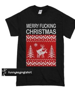Reindeer merry fucking Christmas t shirt