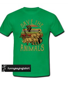 Save The Animals t shirt
