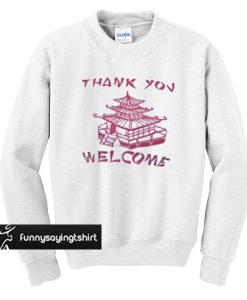 Thank you welcome sweatshirt