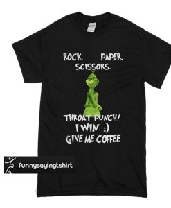 The Grinch Rock Paper Scissors Throat Punch I Win Give Me t shirt