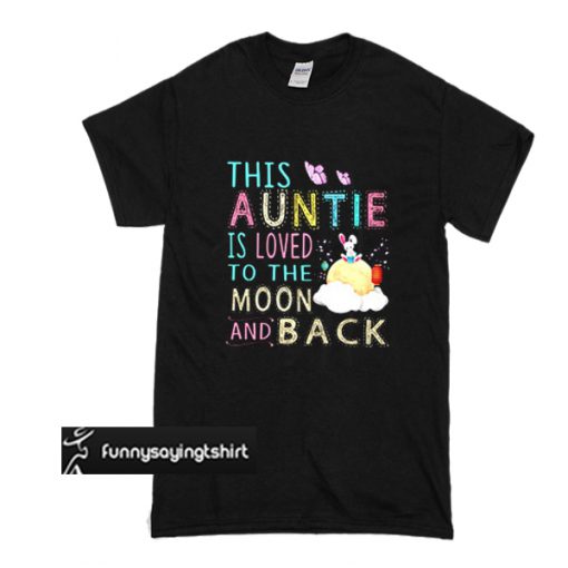 This Auntie Is Loved To The Moon And Back t shirt