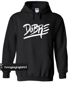 dobre hoodie