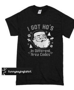 i got ho's in different area codes t shirt