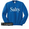 salty sweatshirt