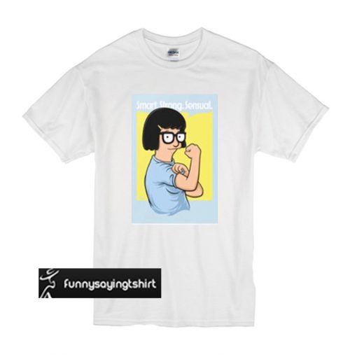 Bob's Burgers tina Smart Strong sensual t shirt