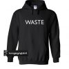 waste hoodie