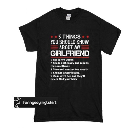 5 Things You Should Know About My Girlfriend t shirt