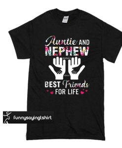 Aunt And Nephew Best Friends For Life t shirt