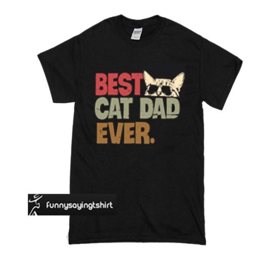 Best cat dad ever t shirt