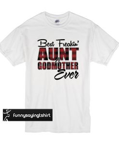 Best freakin aunt godmother ever red black Checkered t shirt