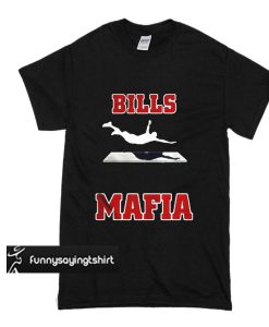 Bills Mafia Table Diver t shirt