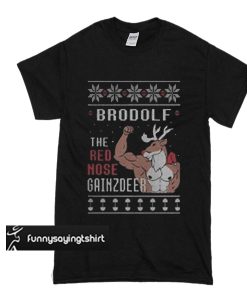 Brodolf The Red Nose Gainzdeer t shirt