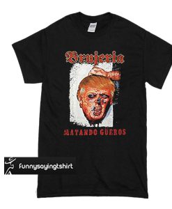 Brujeria Matando Gueros t shirt