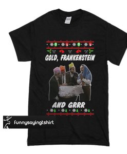 Christmas Gold Frankenstein and grrr t shirt