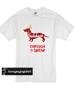 Dachshund through the snow Christmas t shirt