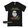 Dear Santa I Don't Care How Long I'm On The Naughty List That Was Funny t shirt