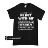 Don't flirt with me I love my husband he is crazy and he will kill you t shirt
