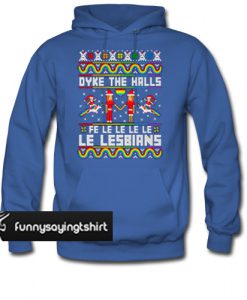 Dyke the halls le lesbians hoodie