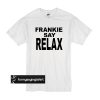 Frankie Say Relax t shirt