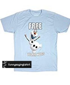 Frozen Olaf Free Warm Hugs t shirt