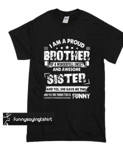 I Am A Proud Brother Of A Wonderful Sweet t shirt