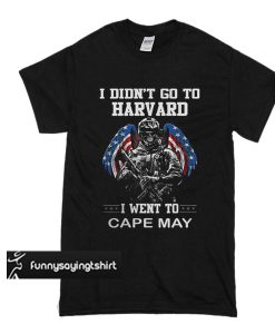 I didn't go to Harvard i went to Cape May t shirt
