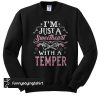 I'm Just A Sweetheart with a Temper sweatshirt