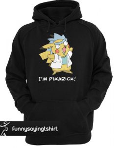 I'm Pikarick Pikachu Rick and Morty hoodie